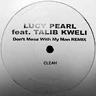 LUCY PEARL  ft. TALIB KWELI : DON'T MESS WITH MY MAN  (REMIX)