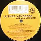 LUTHER VANDROSS : ARE YOU USING ME ?  / NIGHTS IN HARLEM