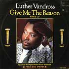 LUTHER VANDROSS : GIVE ME THE REASON  / NEVER TOO MUCH