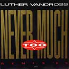 LUTHER VANDROSS : NEVER TOO MUCH  (REMIX '89)