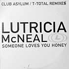 LUTRICIA MCNEAL : SOMEONE LOVES YOU HONEY  (CLUB ASYLUM / T-TOTAL REMIXES)