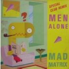 MAD MATRIX : MEN ALONE