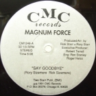 MAGNUM FORCE : SAY GOODBYE  / WANT YOU SO BAD