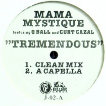 MAMA MYSTIQUE  ft. Q-BALL AND CURT CAZAL : TREMENDOUS