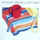MARK GRAY  & SUPER FRIENDS : THE SILENCER