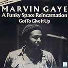 MARVIN GAYE : A FUNKY SPACE REINCARNATION  / GOT TO GIVE IT UP