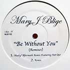 MARY J. BLIGE : BE WITHOUT YOU  / GONNA BREAKTHROUGH