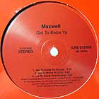 MAXWELL : GET TO KNOW YA