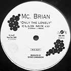 MC. BRIAN : ONLY THE LONELY