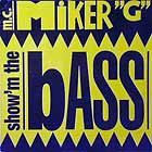 M.C. MIKER G : SHOW 'M THE BASS