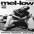 MEL-LOW : MONEY, HOUSES, AND HO'S