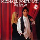 MICHAEL FORTUNATI : GIVE ME UP