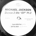 MICHAEL JACKSON : DANCE 2 ME EP  Pt.2