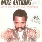 MIKE ANTHONY : WHY CAN'T WE LIVE TOGETHER