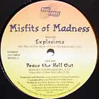 MISFITS OF MADNESS : EXPLOSIONS  / PEACE THE HELL OUT