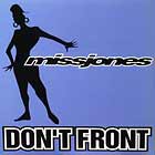 MISS JONES : DON'T FRONT