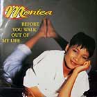 MONICA : BEFORE YOU WALK OUT OF MY LIFE