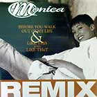 MONICA : BEFORE YOU WALK OUT OF MY LIFE  (REMIX)