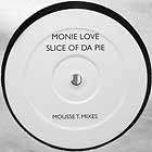 MONIE LOVE : SLICE OF DA PIE  (MOUSSE T. MIXES)