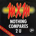 MXM : NOTHING COMPARES 2 U
