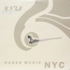 NAKED MUSIC NYC : IF I FALL  (DOWNTEMPO MIXES)