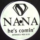 NANA : HE'S COMIN'