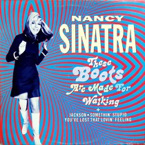 NANCY SINATRA : THESE BOOTS ARE MADE FOR WALKING