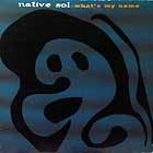 NATIVE SOL : WHAT'S MY NAME
