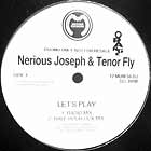 NERIOUS JOSEPH & TENOR FLY : LET'S PLAY