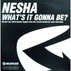 NESHA : WHAT'S IT GONNA BE?