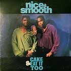 NICE & SMOOTH : CAKE & EAT IT TOO