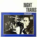 NIGHT TRAINS : SLEAZEBALL