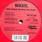 NIKKEL : HOW COULD YOU HAVE THE HEART
