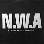 N.W.A. : ALWAYZ INTO SOMETHIN'  / EXPRESS YOUR...
