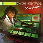 O'CHI BROWN : LOVE FOR YOU
