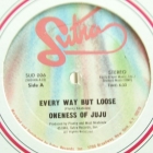 ONENESS OF JUJU : EVERY WAY BUT LOOSE