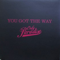 ONLY PARADISE : YOU GOT THE WAY