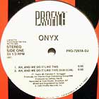 ONYX : AH, AND WE DO IT LIKE THIS