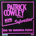 PATRICK COWLEY  ft. SYLVESTER : DO YA WANNA FUNK