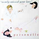 PERSONELLE : NEARLY MISSED YOUR LOVE