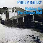 PHILIP BAILEY : WALKING ON THE CHINESE WALL