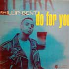 PHILLIP BENT : DO FOR YOU