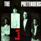 PRETENDERS : DON'T GET ME WRONG