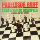 PROFESSOR GRIFF  & THE LAST ASIATIC DISCIOLES : PAWNS IN THE GAME  / LAST ASIATIC DIS...
