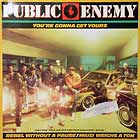 PUBLIC ENEMY : YOU'RE GONNA GET YOURS  / REBEL WITHOUT A PAUSE
