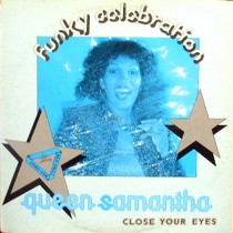 QUEEN SAMANTHA : FUNKY CELEBRATION  / CLOSE YOUR EYES