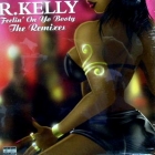 R. KELLY : FEELIN' ON YO BOOTY  (THE REMIXES)