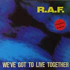 R.A.F. : WE'VE GOT TO LIVE TOGETHER