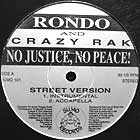 RONDO and CRAZY RAK : NO JUSTICE, NO PEACE!