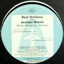RAUL ORELLANA  ft. JOCELYN BROWN : MY SUN WILL GET YOU  (REMIXES)